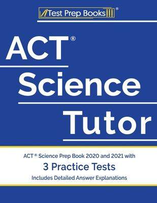 [预订]ACT Science Tutor: ACT Science Prep Book 2020 and 2021 with 3 Practice Tests [Includes Detailed Answ 9781628457933