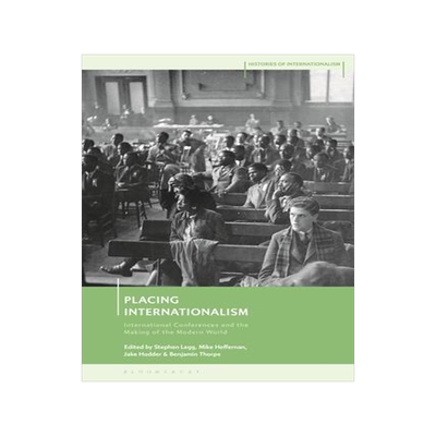 [预订]Placing Internationalism: International Conferences and the Making of the Modern World 9781350247215