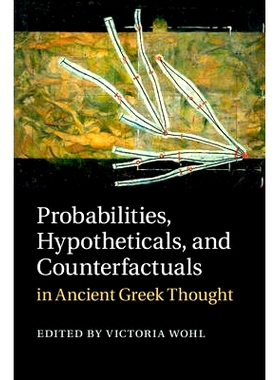 预订 Probabilities, Hypotheticals, and Counterfactuals in Ancient Greek Thought 古希腊思想中的概率、假设和反设事实: 9781