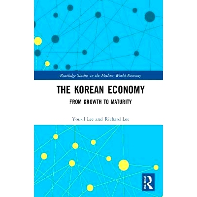 预订 The Korean Economy: From Growth to Maturity 韩国经济学：从成长到成熟: 9781138563896
