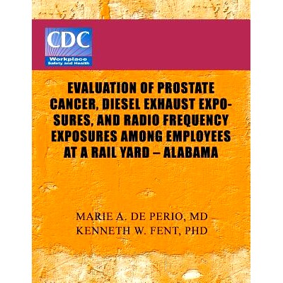 预订 Evaluation of Prostate Cancer, Diesel Exhaust Exposures, and Radio Frequency Exposures Among Employees at Rail Yard