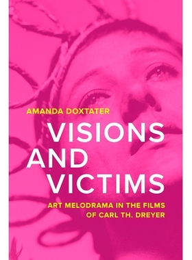 预订 Visions and Victims: Art Melodrama in the Films of Carl Th. Dreyer: Art Melodrama in the Films of Carl Th. Dreyer