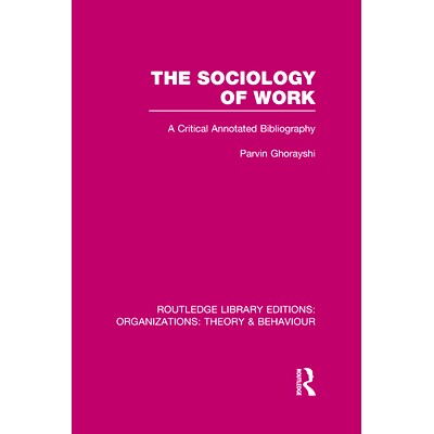 预订 The Sociology of Work (RLE: Organizations): A Critical Annotated Bibliography 工作社会学: 9780415822640