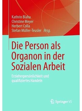 预订 Die Person als Organon in der Sozialen Arbeit: Erzieherpersönlichkeit und qualifiziertes Handeln 社会工作里的欧加