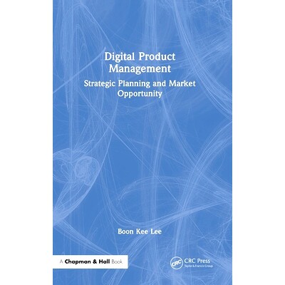 预订 Digital Product Management: Strategic Planning and Market Opportunity 数字产品管理：战略规划与市场机会: 97810327767