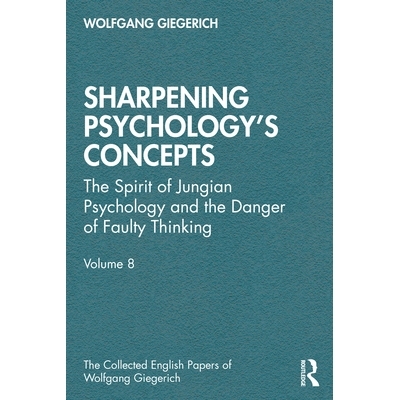 预订 Sharpening Psychology’s Concepts: The Spirit of Jungian Psychology and the Danger of Faulty Thinking 磨砺心理学的