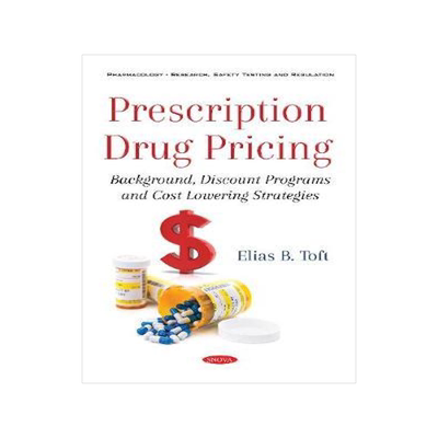 [预订]Prescription Drug Pricing: Background, Discount Programs and Cost Lowering Strategies 9781536176681