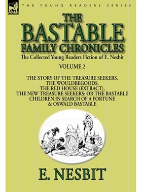 预订 The Collected Young Readers Fiction of E. Nesbit-Volume 2: The Bastable Family Chronicles-The Story of the Treasure