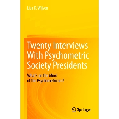 预订 Twenty Interviews With Psychometric Society Presidents: What’s on the Mind of the Psychometrician? 对心理测量学会