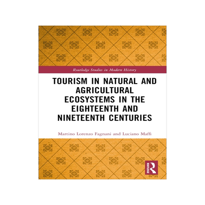 [预订]Tourism in Natural and Agricultural Ecosystems in the Eighteenth and Nineteenth Centuries 9781032137049