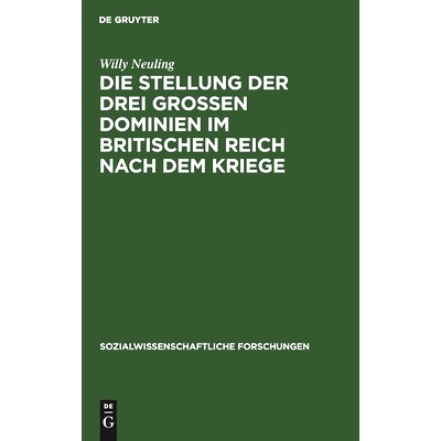 预订 Die Stellung der drei grossen Dominien im Britischen Reich nach dem Kriege: Unter besonderer Berücksichtigung der