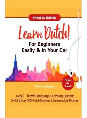预订 Learn Dutch For Beginners Easily! Phrases Edition! Contains Over 1000 Dutch Beginner & Intermediate Phrases: Perfec