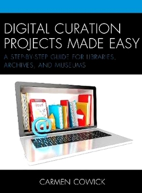 预订 Digital Curation Projects Made Easy: A Step-by-Step Guide for Libraries, Archives, and Museums 数字策展项目创造轻松