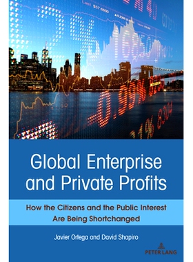 预订 Global Enterprise and Private Profits: How the Citizens and the Public Interest Are Being Shortchanged 全球企业和私