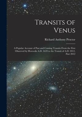 [预订]Transits of Venus: A Popular Account of Past and Coming Transits From the First Observed by Horrocks 9781015868502