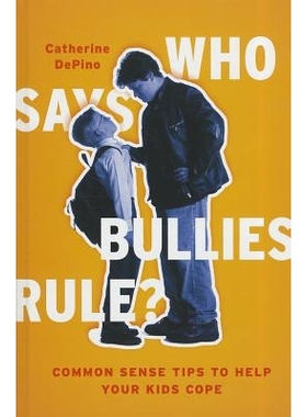 预订 Who Says Bullies Rule?: Common Sense Tips to Help Your Kids to Cope: 9781610484695