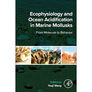 预订 Ecophysiology and Ocean Acidification in Marine Mollusks: From Molecule to Behavior 海洋软体动物的生态生理学和海洋