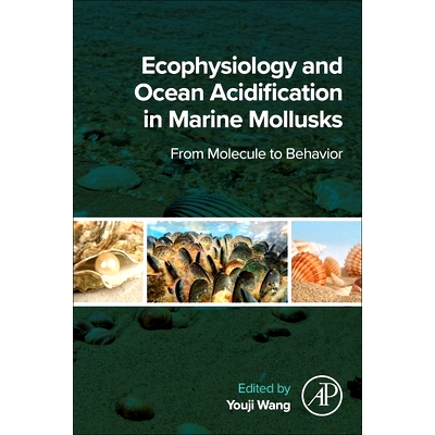 预订 Ecophysiology and Ocean Acidification in Marine Mollusks: From Molecule to Behavior 海洋软体动物的生态生理学和海洋