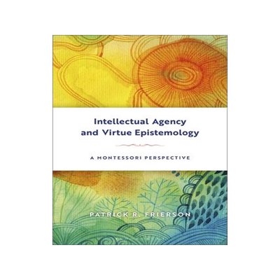 [预订]Intellectual Agency and Virtue Epistemology: A Montessori Perspective 9781350267442