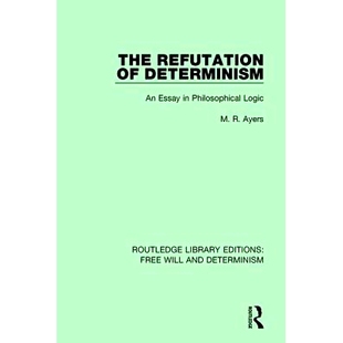 Logic 9781138732094 Essay Refutation Determinism 驳斥决定论：哲学逻辑论文 预订 Philosophical The