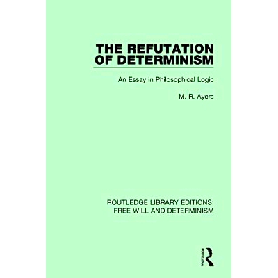 预订 The Refutation of Determinism: An Essay in Philosophical Logic 驳斥决定论：哲学逻辑论文: 9781138732094