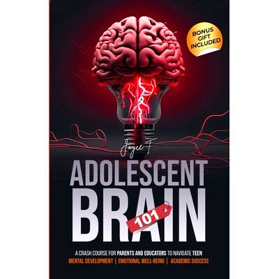 预订 Adolescent Brain 101: A Crash Course for Parents and Educators to Navigate Teen Mental Development, Emotional Well-