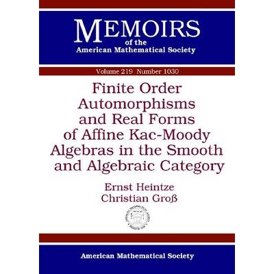 预订 Finite Order Automorphisms and Real Forms of Affine Kac-Moody Algebras in the Smooth and Algebraic Category 有限阶