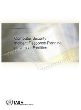 预订 Computer Security Incident Response Planning at Nuclear Facilities 核设施计算机安全事故应急规划: 9789201044167