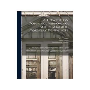 [预订]A Treatise on Forming, Improving, and Managing Country Residences: and on the Choice of Situations A 9781015233294