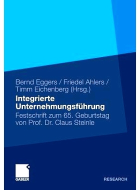 预订 Integrierte Unternehmensführung: Festschrift zum 65. Geburtstag von Professor Claus Steinle: 9783834923493