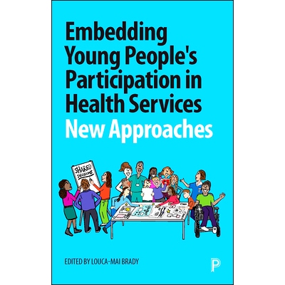 预订 Embedding Young People’s Participation in Health Services: New Approaches 让年轻人参与卫生服务：新方法: 9781447351