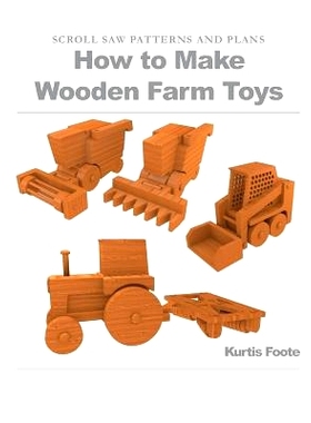 预订 How to Make Wooden Farm Toys: Scroll Saw Patterns and Plans: 9781477672006