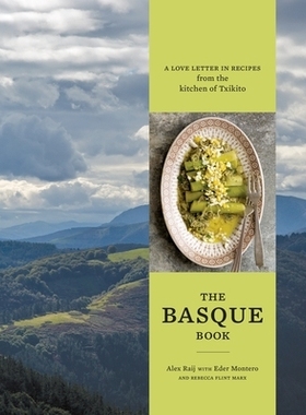 预订 The Basque Book: A Love Letter in Recipes from the Kitchen of Txikito [a Cookbook]: 9781607747611