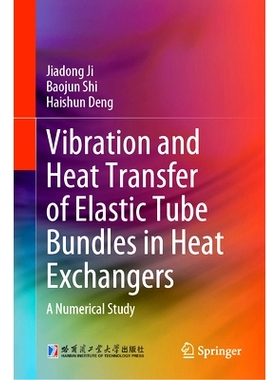 预订 Vibration and Heat Transfer of Elastic Tube Bundles in Heat Exchangers: A Numerical Study: 9789819728749