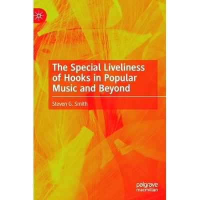 预订 The Special Liveliness of Hooks in Popular Music and Beyond 胡克斯在流行音乐及其他音乐中的特殊生命力: 9783031239755