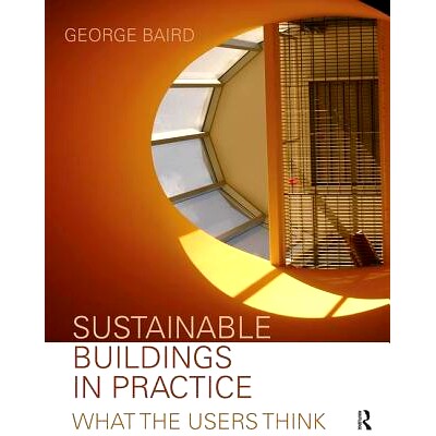 预订 Sustainable Buildings in Practice: What the Users Think 可持续建筑的实践：用户考虑什么: 9781138471474