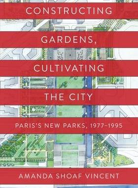 [预订]Constructing Gardens, Cultivating the City 9781512823851