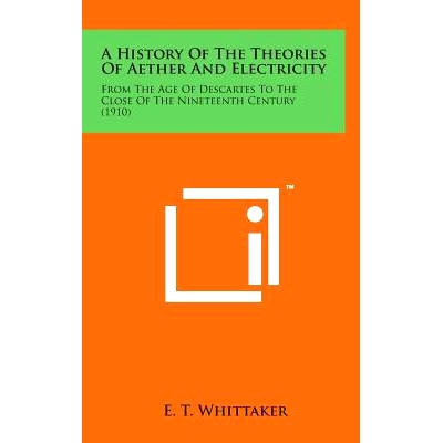 预订 A History of the Theories of Aether and Electricity: From the Age of Descartes to the Close of the Nineteenth Centu