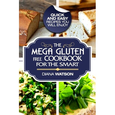 预订 Gluten Free Cookbook: The Mega Gluten-Free Cookbook For The Smart - Quick and Easy Recipes You Will Enjoy