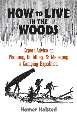【预订】How to Live in the Woods: Expert Advice on Planning, Outfitting, and Managing a Camping Expedition