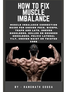 预订 How to fix muscle imbalance: Muscle imbalance correction guide for uneven pecs, biceps, traps and lats, uneven shou