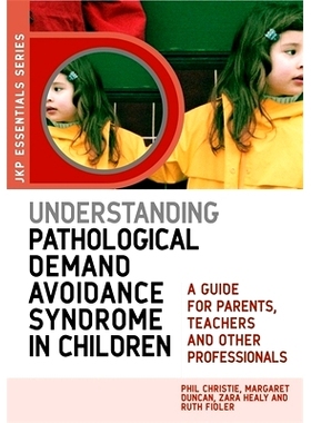 预订 Understanding Pathological Demand Avoidance Syndrome in Children: A Guide for Parents, Teachers and Other Professio