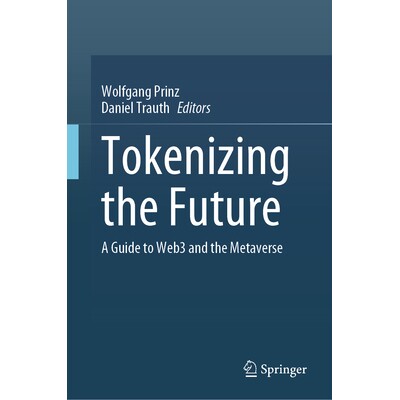 预订 Tokenizing the Future A Guide to Web3 and the Metaverse 未来代币化：Web 3与元宇宙指南 9783031914041