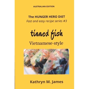 预订 The HUNGER HERO DIET - Fast and Easy Recipe Series #3: TINNED FISH Vietnamese-style: 9780645525588