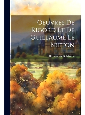 预订 Oeuvres de Rigord et de Guillaume Le Breton: 9781021183118