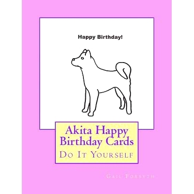 预订 Akita Happy Birthday Cards: Do It Yourself: 9781533090966