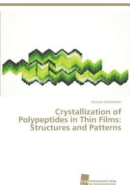 [预订]Crystallization of Polypeptides in Thin Films: Structures and Patterns 9783838132242