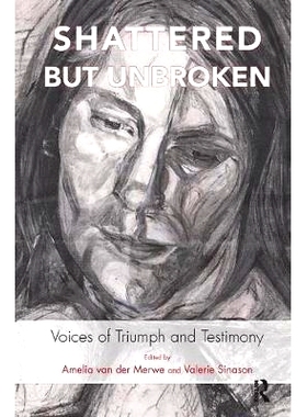 预订 Shattered but Unbroken: Voices of Triumph and Testimony: 9781782203490