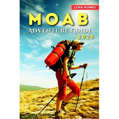 预订 Moab Adventure Guide 2025: Trails, Off-Roading, and Outdoor Thrills for Every Explorer 摩押探险指南 2025: 979833856 - 封面