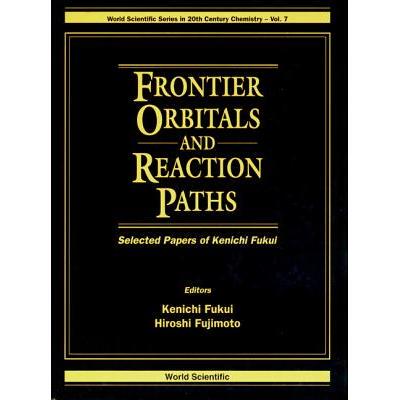 Frontier Orbitals and Reaction Paths: Selected Papers of Kenichi Fukui: 9789810222413